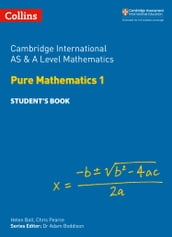 Collins Cambridge International AS & A Level  Cambridge International AS & A Level Mathematics Pure Mathematics 1 Student s Book