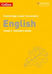 Collins Cambridge Lower Secondary English Lower Secondary English Teacher s Guide: Stage 7