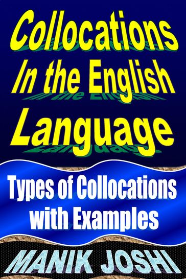 Collocations In the English Language: Types of Collocations with Examples - Manik Joshi