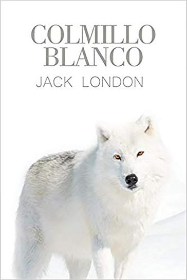 Colmillo Blanco (Spanish Edition) - Jack London