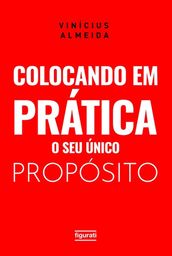 Colocando em prática o seu único propósito