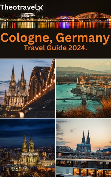 Cologne, Germany Travel Guide 2024. By Theotravel - Theotravel