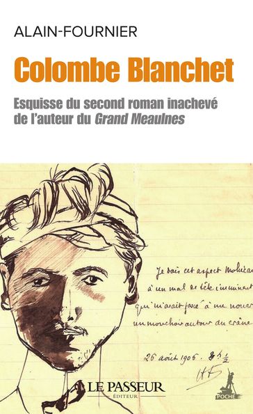 Colombe Blanchet - Esquisse du second roman inachevé de l'auteur du Grand Meaulnes - Alain-Fournier