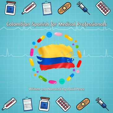 Colombian Spanish for Medical Professionals - David Perez