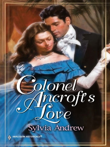 Colonel Ancroft's Love - Sylvia Andrew