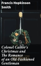 Colonel Carter s Christmas and The Romance of an Old-Fashioned Gentleman