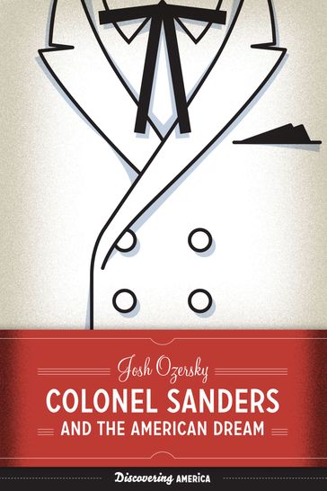 Colonel Sanders and the American Dream - Josh Ozersky