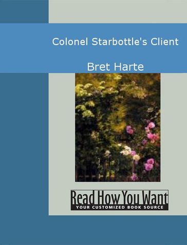 Colonel Starbottle's Client - Bret Harte