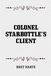 Colonel Starbottle s Client
