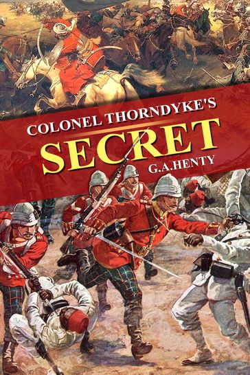 Colonel Thorndyke's Secret - G.A. Henty