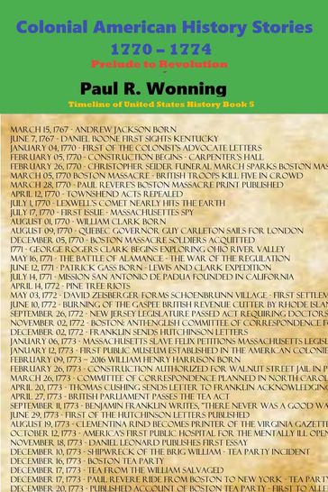 Colonial American History Stories - 1770 - 1774 - Paul R. Wonning