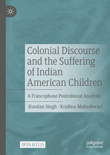 Colonial Discourse and the Suffering of Indian American Children - Kundan Singh - Krishna Maheshwari