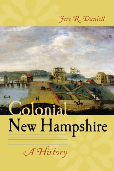 Colonial New Hampshire - Jere R. Daniell