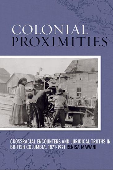 Colonial Proximities - Renisa Mawani