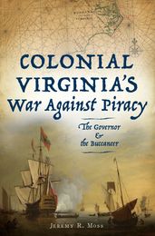 Colonial Virginia s War Against Piracy