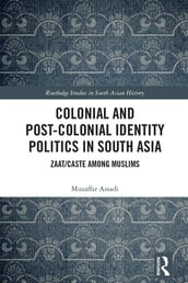 Colonial and Post-Colonial Identity Politics in South Asia