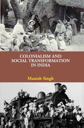 Colonialism and Social Transformation in India