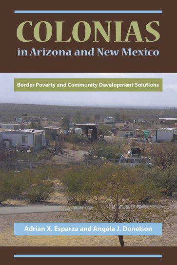 Colonias in Arizona and New Mexico - Adrian X. Esparza - Angela J. Donelson