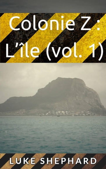 Colonie Z : L'île (vol. 1) - Luke Shephard