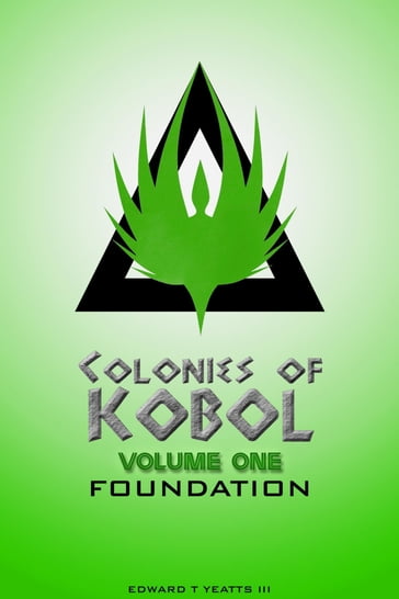 Colonies of Kobol: Volume One: Foundation - Edward T. Yeatts III
