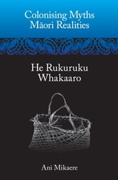 Colonising Myths Maori Realities