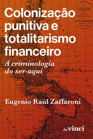 Colonização punitiva e totalitarismo financeiro - Eugenio Raúl Zaffaroni