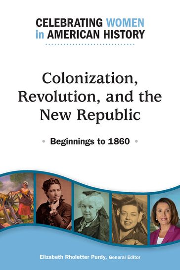 Colonization, Revolution, and the New Republic: Beginnings to 1860 - Elizabeth Purdy