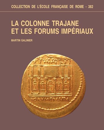 La Colonne Trajane et les Forums impériaux - Martin Galinier