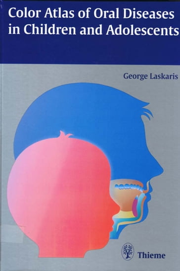 Color Atlas of Oral Diseases in Children and Adolescents - George Laskaris