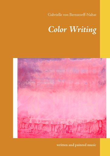 Color Writing - Gabrielle von Bernstorff-Nahat