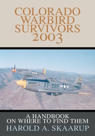 Colorado Warbird Survivors 2003 - Harold A. Skaarup