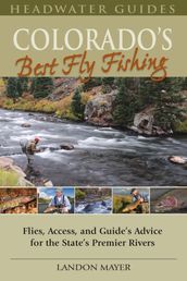 Colorado s Best Fly Fishing