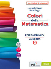 Colori della matematica. Algebra 2. Con Quaderno. Ediz. bianca. Per le Scuole superiori. Con e-book. Con espansione online. Vol. 2