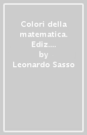 Colori della matematica. Ediz. azzurra smart. Con Quaderno di inclusione e recupero. Per il biennio dei Licei. Con ebook. Con espansione online. Vol. 2