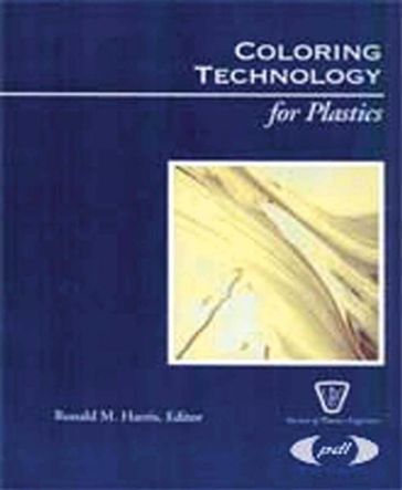 Coloring Technology for Plastics - Ronald M. Harris