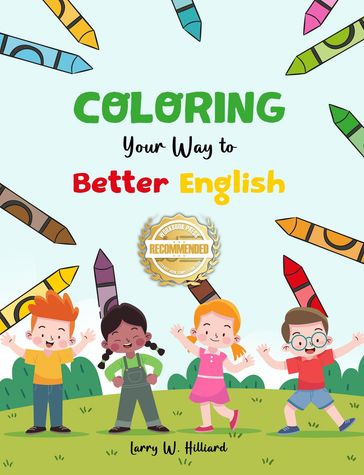 Coloring Your Way to Better English - Larry W Hilliard