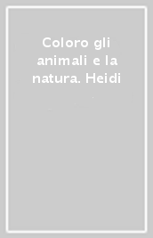 Coloro gli animali e la natura. Heidi
