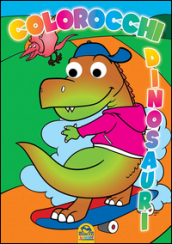 Colorocchi. Ediz. illustrata. 3: Dinosauri