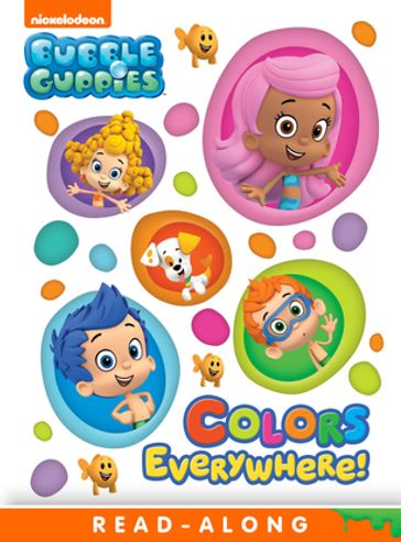 Colors Everywhere (Bubble Guppies) - Nickelodeon Publishing