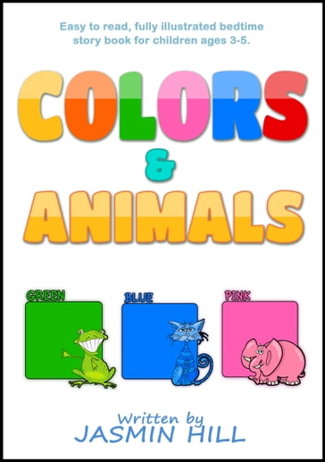 Colors and Animals: Animal Books For Toddlers (Children's Books About Animals and Books for Babies About Animals) - Jasmin Hill