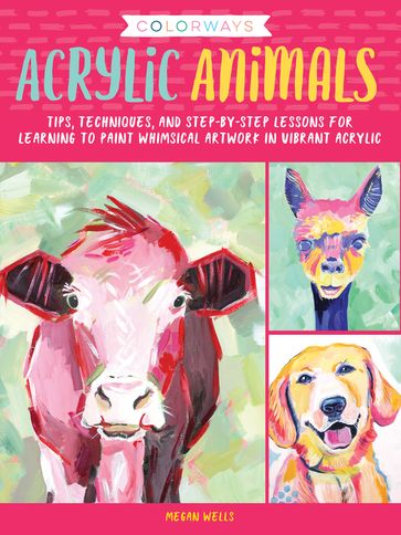 Colorways: Acrylic Animals - Megan Wells