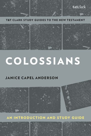 Colossians: An Introduction and Study Guide - Janice Capel Anderson