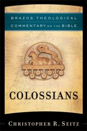 Colossians (Brazos Theological Commentary on the Bible)