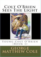 Colt O Brien Sees the Light