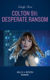 Colton 911: Desperate Ransom (Colton 911: Chicago, Book 10) (Mills & Boon Heroes)