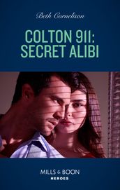 Colton 911: Secret Alibi (Colton 911: Chicago, Book 11) (Mills & Boon Heroes)