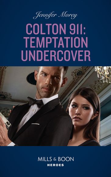Colton 911: Temptation Undercover (Mills & Boon Heroes) (Colton 911: Chicago, Book 8) - Jennifer Morey