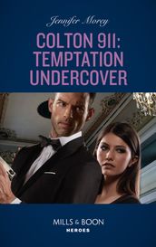 Colton 911: Temptation Undercover (Mills & Boon Heroes) (Colton 911: Chicago, Book 8)