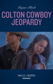 Colton Cowboy Jeopardy (The Coltons of Mustang Valley, Book 8) (Mills & Boon Heroes)