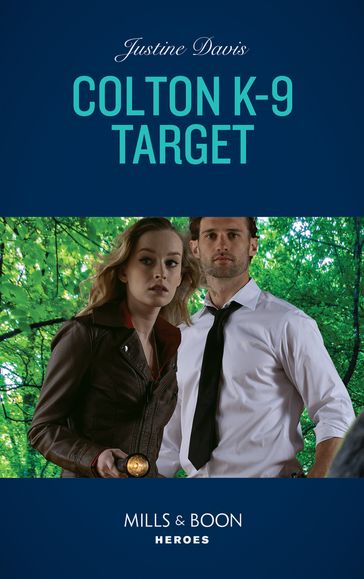 Colton K-9 Target (The Coltons of Grave Gulch, Book 8) (Mills & Boon Heroes) - Justine Davis